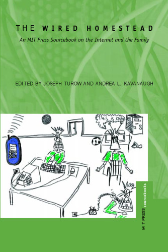 The Wired Homestead: An MIT Press Sourcebook on the Internet and the Family