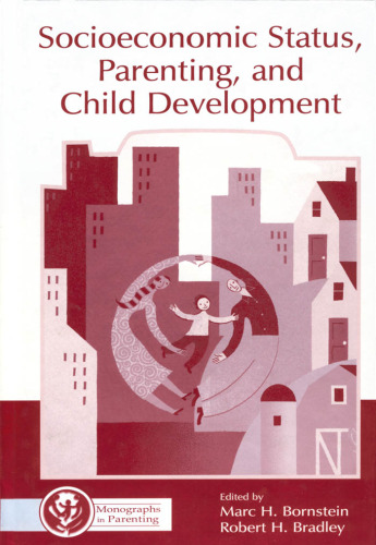 Socioeconomic Status, Parenting, and Child Development (Monographs in Parenting Series)