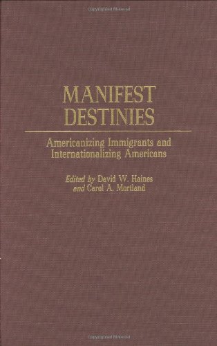 Manifest Destinies: Americanizing Immigrants and Internationalizing Americans