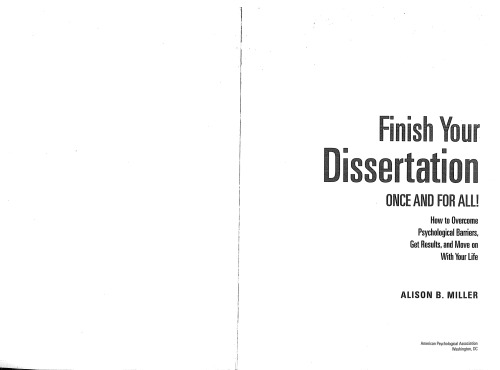 Finish Your Dissertation Once and For All, How to Overcome Psychological Barriers, Get Results and Move on with Your Life