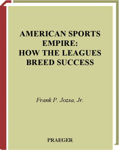 American Sports Empire: How the Leagues Breed Success