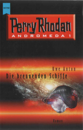 Die brennenden Schiffe. Perry Rhodan - Andromeda 1.