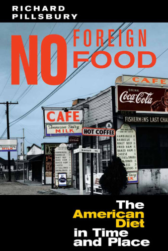 No Foreign Food: The American Diet In Time And Place (Geographies of the Imagination)
