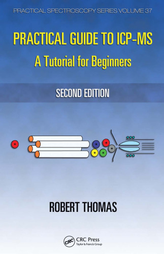 Practical Guide to ICP-MS: A Tutorial for Beginners, Second Edition (Practical Spectroscopy)