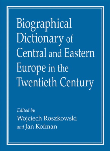 Biographical Dictionary of Central and Eastern Europe in the Twentieth Century
