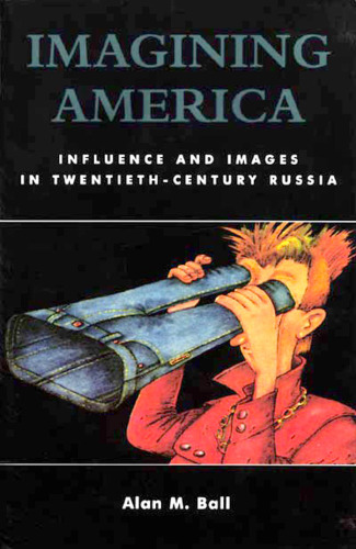 Imagining America: Influence and Images in Twentieth-Century Russia