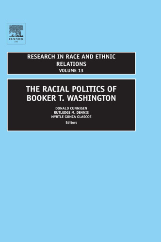 The Racial Politics of Booker T. Washington, Volume 13 (Research in Race and Ethnic Relations)