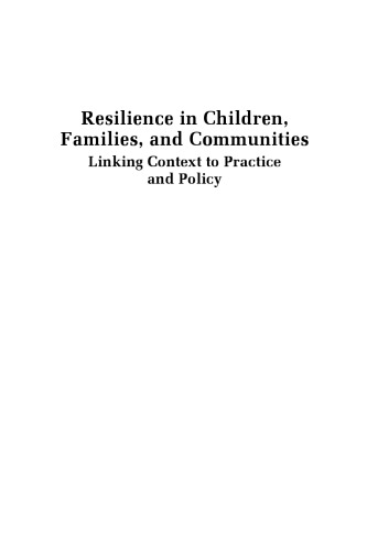 Resilience in Children, Families, and Communities: Linking Context to Practice and Policy