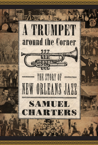 Trumpet around the Corner: The Story of New Orleans Jazz (American Made Music Series)