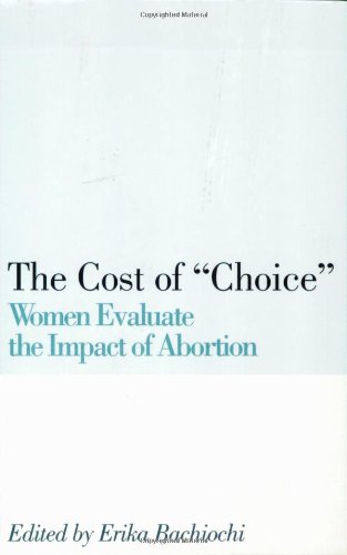 The Cost of Choice: Women Evaluate the Impact of Abortion