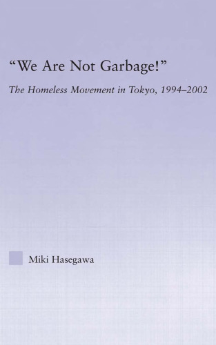 ’We Are Not Garbage!’: The Homeless Movement in Tokyo, 1994-2002