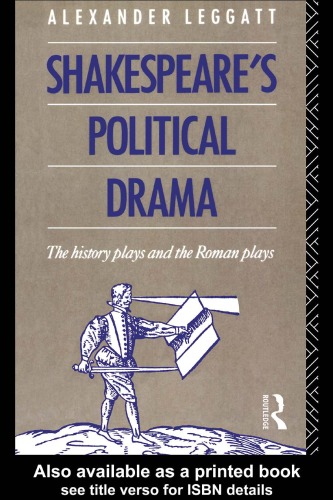 Shakespeare's Political Drama: The History Plays and the Roman Plays