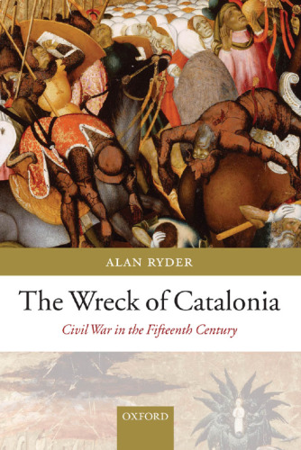 The Wreck of Catalonia: Civil War in the Fifteenth Century