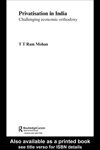Privatization in India: Challenging Economic Orthodoxy (India in the Modern World)