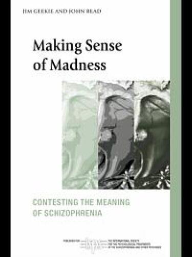 Making Sense of Madness: Contesting the Meaning of Schizophrenia (International Society for the Psychological Treatments of Schizophrenias and Other Psychoses)