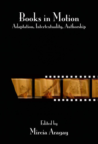 Books in Motion: Adaptation, Intertextuality, Authorship (Contemporary Cinema 2)