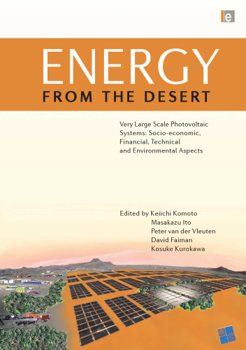 Energy from the Desert: Very Large Scale Photovoltaic Systems: Socio-economic, Financial, Technical and Environmental Aspects