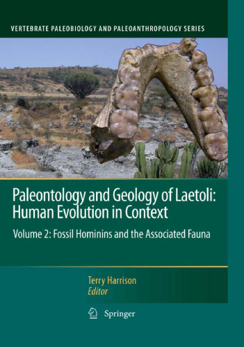 Paleontology and Geology of Laetoli: Human Evolution in Context: Volume 2: Fossil Hominins and the Associated Fauna