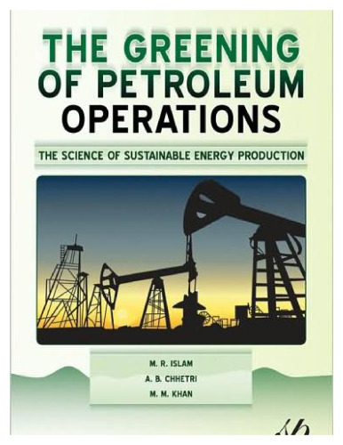 Greening of Petroleum Operations: The Science of Sustainable Energy Production (Wiley-Scrivener)