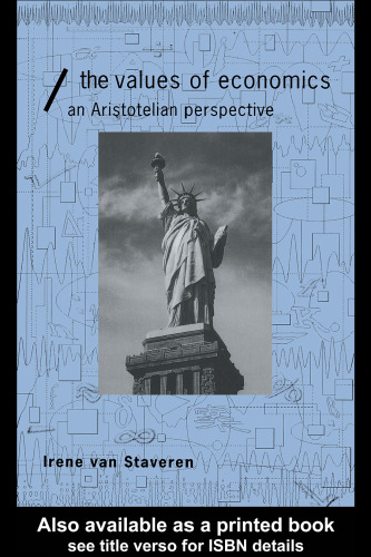 The Values of Economics: An Aristotelian Perspective (Economics as Social Theory)