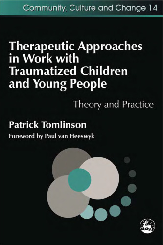 Therapeutic Approaches in Work With Traumatised Children and Young People: Theory and Practice (Therapeutic Communities)