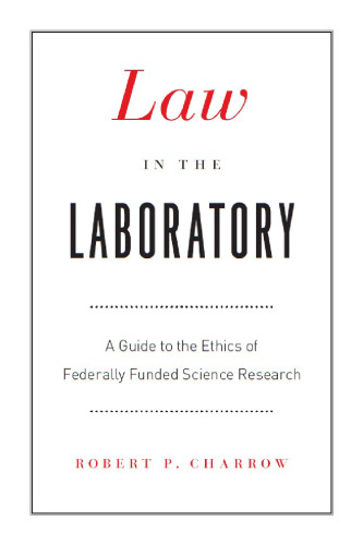 Law in the Laboratory: A Guide to the Ethics of Federally Funded Science Research