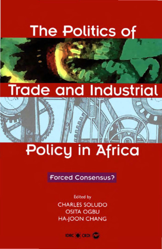 The Politics of Trade and Industrial Policy in Africa: Forced Consensus
