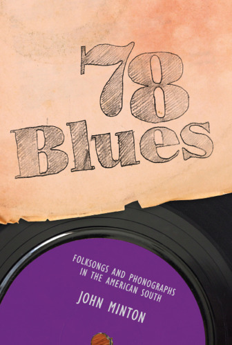78 Blues: Folksongs and Phonographs in the American South (American Made Music Series)