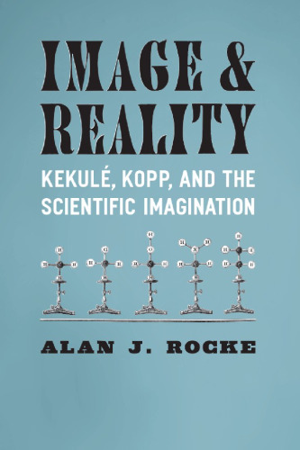 Image and Reality: Kekule, Kopp, and the Scientific Imagination (Synthesis)