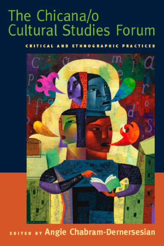 The Chicana o Cultural Studies Forum: Critical and Ethnographic Practices