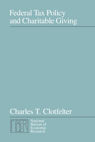 Federal Tax Policy and Charitable Giving (National Bureau of Economic Research Monograph)