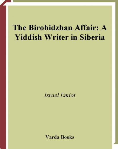 The Birobidzhan Affair: A Yiddish Writer in Siberia