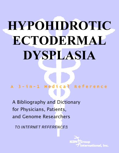 Hypohidrotic Ectodermal Dysplasia - A Bibliography and Dictionary for Physicians, Patients, and Genome Researchers