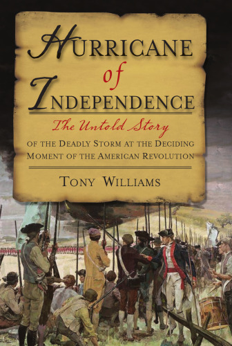 Hurricane of Independence: The Untold Story of the Deadly Storm at the Deciding Moment of the American Revolution