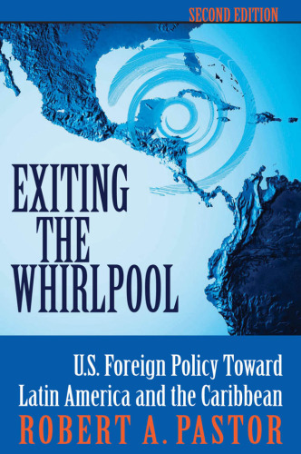 Exiting the Whirlpool: U.S. Foreign Policy Toward Latin America and the Caribbean  Second edition