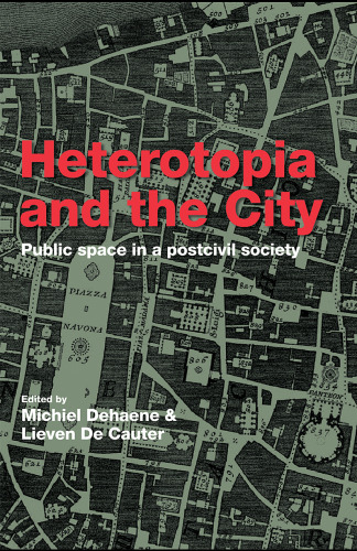Heterotopia and the City: Public Space in a Postcivil Society