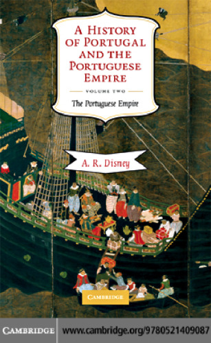 A History of Portugal and the Portuguese Empire: From Beginnings to 1807 (Volume 2)