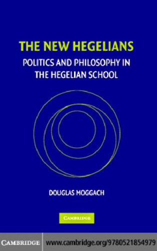 The New Hegelians: Politics and Philosophy in the Hegelian School