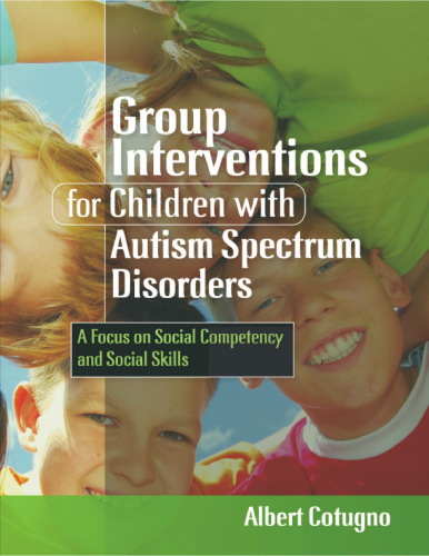 Group Interventions for Children With Autism Spectrum Disorders: A Focus on Social Competency and Social Skills