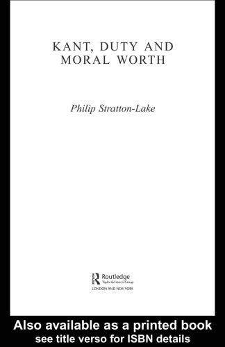 Kant, Duty and Moral Worth (Studies in Ethics and Moral Theory)