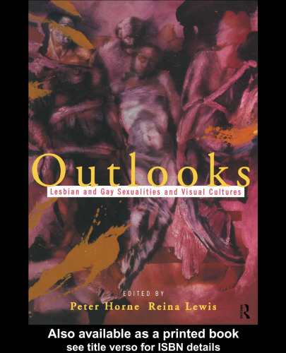 Outlooks: Lesbian and Gay Sexualities and Visual Cultures