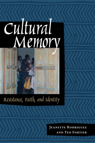 Cultural Memory: Resistance, Faith, and Identity