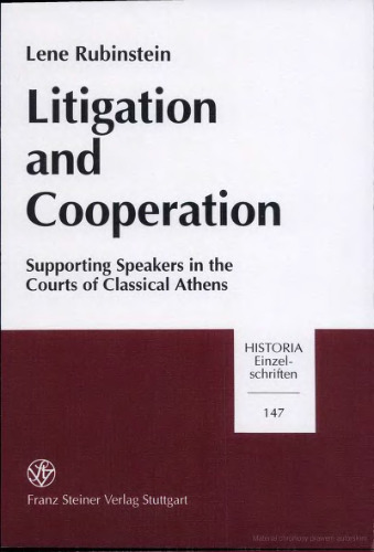Litigation and Cooperation: Supporting Speakers in the Courts of Classical Athens (Historia - Einzelschriften)