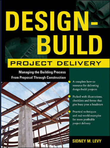 Design-Build Project Delivery: Managing the Building Process from Proposal Through Construction