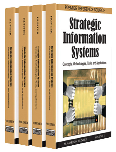 Strategic Information Systems: Concepts, Methodologies, Tools, and Applications (4 - Volumes)