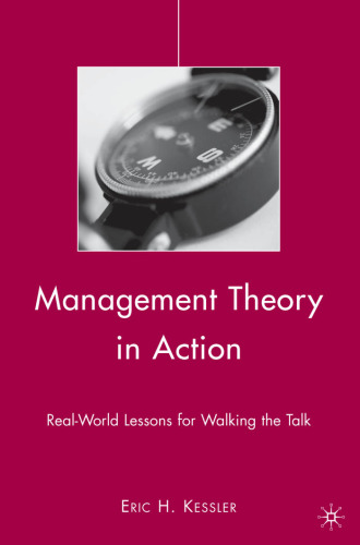Management Theory in Action: Real-World Lessons for Walking the Talk