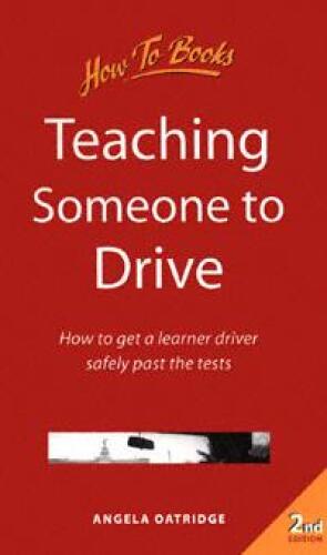 Teaching Someone to Drive: How to Get a Learner Driver Safely Past the Test