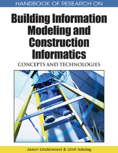 Handbook of Research on Building Information Modeling and Construction Informatics: Concepts and Technologies