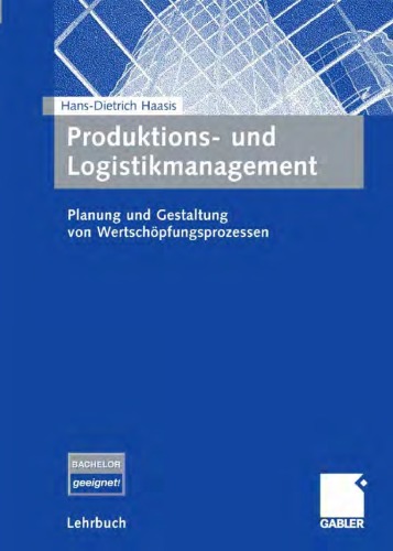 Produktions- und Logistikmanagement: Planung und Gestaltung von Wertschopfungsprozessen (Lehrbuch)