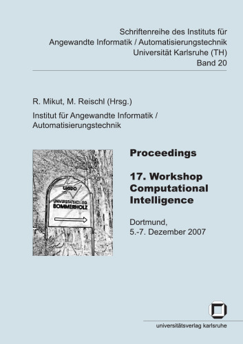 Proceedings - 17. Workshop Computational Intelligence: Dortmund, 5.-7. Dezember 2007  German
